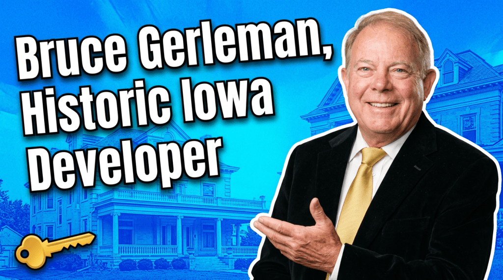 Restoring the Soul of Des Moines: How Bruce Gerleman Pioneered Historic&nbsp;Preservation